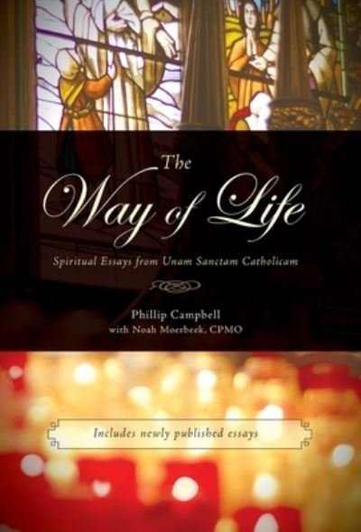 Cover for Phillip Campbell · The Way of Life: Spiritual Essays from Unam Sanctam Catholicam (Inbunden Bok) (2023)