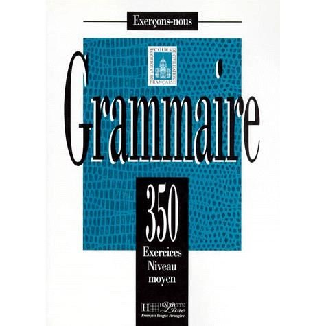 Cover for Collective · Les 350 Exercices De Grammaire - Moyen Textbook (Paperback Book) [French, French Text edition] (2014)