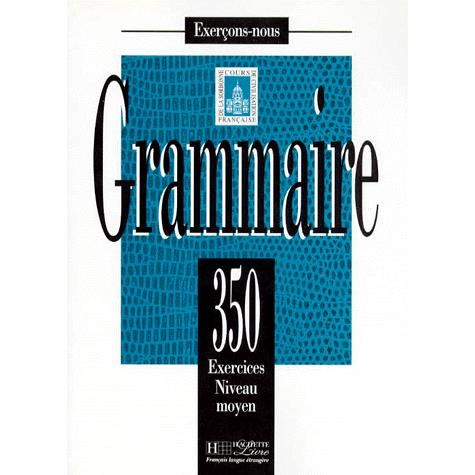 Les 350 Exercices De Grammaire - Moyen Textbook - Collective - Books - Hachette Fle - 9782011550583 - December 1, 2014