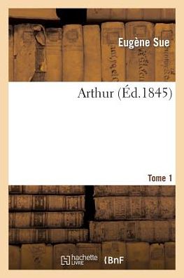 Arthur. Tome 1 - Sue-e - Books - Hachette Livre - Bnf - 9782011886583 - February 21, 2022