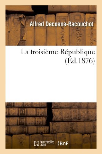 Cover for Decoene-racouchot-a · La Troisième République (Pocketbok) [French edition] (2013)