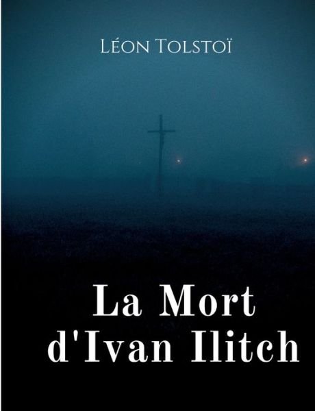 Cover for Leon Tolstoi · La Mort d'Ivan Ilitch (Paperback Bog) (2022)