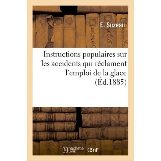 Cover for Suzeau-E · Instructions Populaires Sur Les Accidents Qui Reclament l'Emploi de la Glace (Paperback Book) (2018)