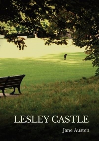 Cover for Jane Austen · Lesley Castle: a parodic-humorous piece from Jane Austen's Juvenilia written in early 1792 when she was 16 (Taschenbuch) (2020)