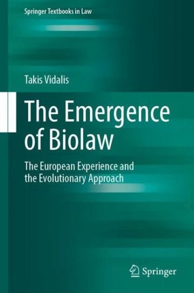 Cover for Takis Vidalis · The Emergence of Biolaw: The European Experience and the Evolutionary Approach - Springer Textbooks in Law (Gebundenes Buch) [1st ed. 2022 edition] (2022)