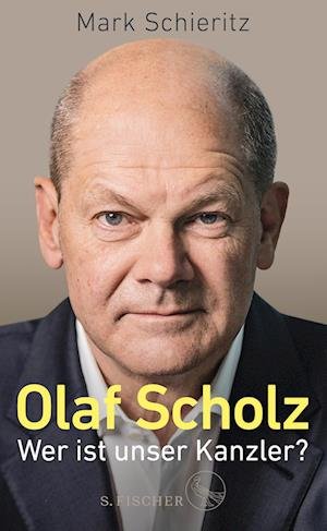 Cover for Mark Schieritz · Olaf Scholz - Wer ist unser Kanzler? (Gebundenes Buch) (2022)