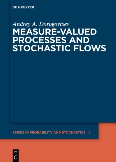 Cover for Andrey A. Dorogovtsev · Measure-Valued Processes and Stochastic Flows (Book) (2023)