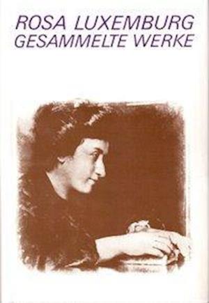 Gesammelte Werke Bd. 5 - Rosa Luxemburg - Books - Dietz Verlag Berlin GmbH - 9783320004583 - 1990