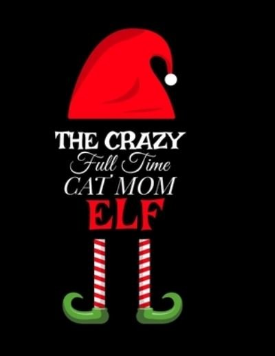 Cover for Maverick Green · The Crazy Full Time Cat Mom Elf (Paperback Book) (2020)