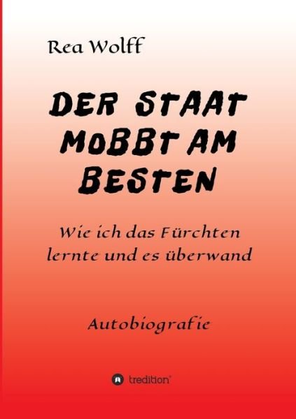Cover for Rea Wolff · Der Staat Mobbt Am Besten (Pocketbok) (2021)