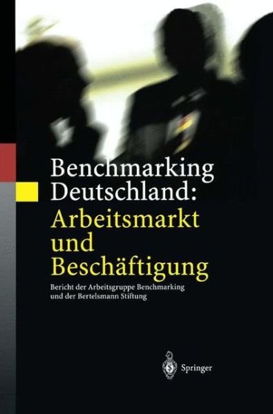Cover for Eichhorst, Werner (Deputy Director of Labour, IZA) · Benchmarking Deutschland: Arbeitsmarkt und Bescheaftigung : Bericht der Arbeitsgruppe Benchmarking und der Bertelsmann Stiftung (Hardcover bog) [2001 edition] (2001)