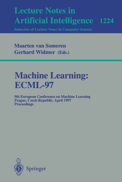 Cover for Van Someren · Machine Learning Ecml'97: 9th European Conference on Machine Learning, Prague, Czech Republic, April 23 - 25, 1997, Proceedings - Lecture Notes in Computer Science (Paperback Book) (1997)