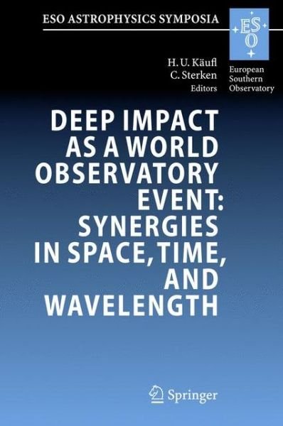 Cover for H U Kaufl · Deep Impact As a World Observatory Event: Proceedings of the Eso / Vub Conference Held in Brussels, Belgium, 7-10 August 2006 - Eso Astrophysics Symposia (Innbunden bok) (2008)