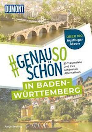 Cover for Antje Seeling · DuMont #genausoschön in Baden-Württemberg (Book) (2022)