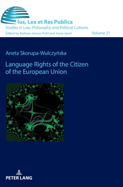 Cover for Aneta Skorupa-Wulczynska · Language Rights of the Citizen of the European Union - Ius, Lex et Res Publica (Hardcover Book) [New edition] (2022)