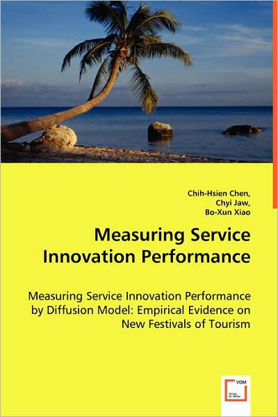 Cover for Bo-xun Xiao · Measuring Service Innovation Performance: Measuring Service Innovation Performance by Diffusion Model: Empirical Evidence on New Festivals of Tourism (Pocketbok) (2008)