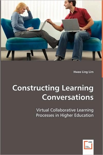 Cover for Hwee Ling Lim · Constructing Learning Conversations: Virtual Collaborative Learning Processes in Higher Education (Paperback Book) (2008)