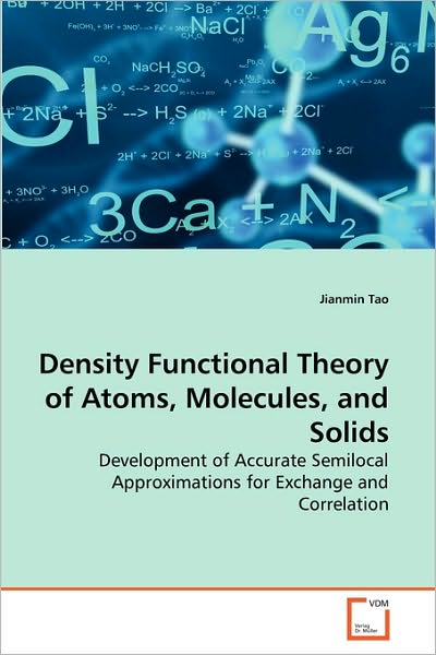 Cover for Jianmin Tao · Density Functional Theory of Atoms, Molecules, and Solids: Development of Accurate Semilocal Approximations for Exchange and Correlation (Paperback Book) (2010)