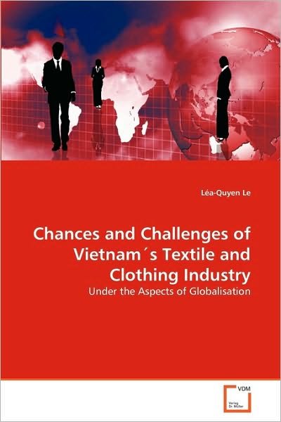 Cover for Léa-quyen Le · Chances and Challenges of Vietnam's Textile and Clothing Industry: Under the Aspects of Globalisation (Paperback Book) (2010)