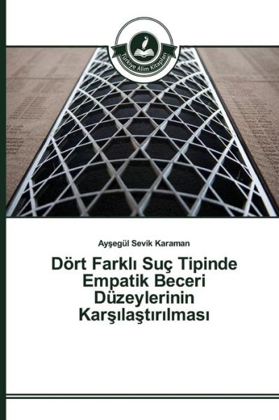 Dort Farkl Suc Tipinde Empatik Beceri Duzeylerinin Kar La T R Lmas - Sevik Karaman Ay Egul - Books - Turkiye Alim Kitaplar - 9783639674583 - June 30, 2015