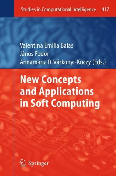 Cover for Valentina Emilia Balas · New Concepts and Applications in Soft Computing - Studies in Computational Intelligence (Gebundenes Buch) [2013 edition] (2012)