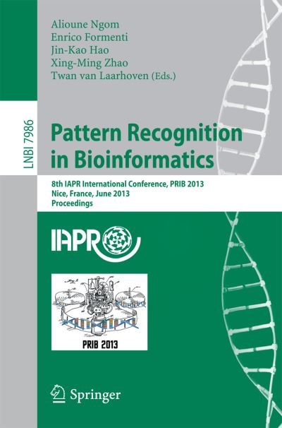 Cover for Alioune Ngom · Pattern Recognition in Bioinformatics: 8th IAPR International Conference, PRIB 2013, Nice, France, June 17-20, 2013. Proceedings - Lecture Notes in Bioinformatics (Paperback Book) [2013 edition] (2013)