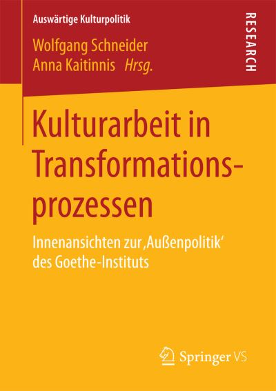 Cover for Kulturarbeit in Transformationsprozessen: Innenansichten Zur 'aussenpolitik' Des Goethe-Instituts - Auswartige Kulturpolitik (Paperback Book) [1. Aufl. 2016 edition] (2016)