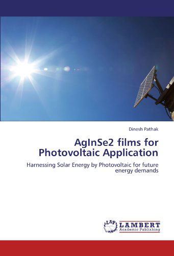 Cover for Dinesh Pathak · Aginse2 Films for Photovoltaic Application: Harnessing Solar Energy by Photovoltaic for Future Energy Demands (Paperback Book) (2012)