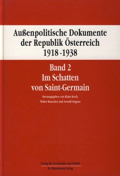 Aussenpolitische Dokumente Der Republik Osterreich 1918 - 1938 Band 2 - Klaus Koch - Books - Austrian Academy of Sciences Press - 9783700178583 - August 26, 2015