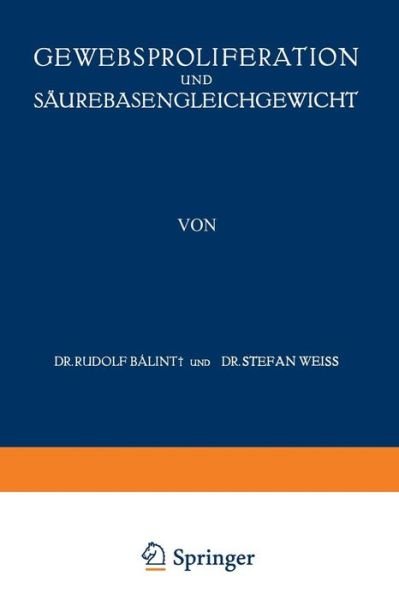 Cover for A V Baalint · Gewebsproliferation Und Saurebasengleichgewicht - Pathologie Und Klink in Einzeldarstellungen (Pocketbok) [Softcover Reprint of the Original 1st 1930 edition] (1930)