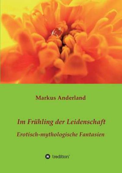 Cover for Markus Anderland · Im Fruhling Der Leidenschaft (Paperback Book) (2015)