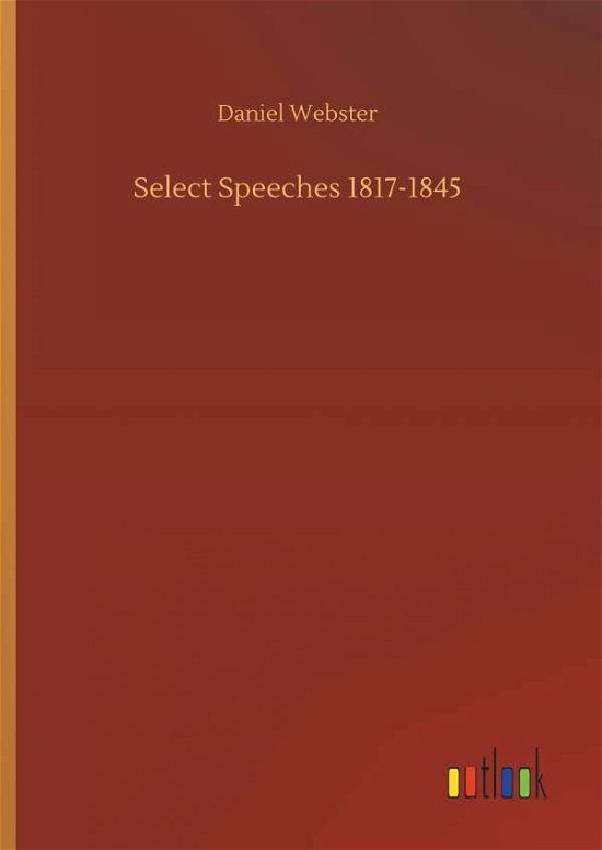 Cover for Webster · Select Speeches 1817-1845 (Bok) (2018)