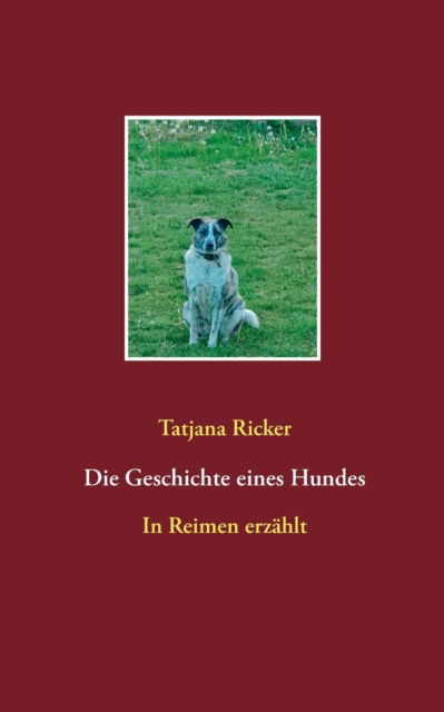 Cover for Tatjana Ricker · Die Geschichte eines Hundes (Paperback Bog) (2021)