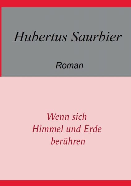 Cover for Saurbier · Wenn sich Himmel und Erde berü (Book) (2017)