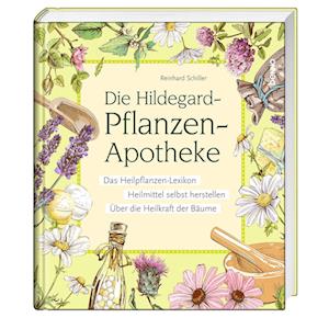 Cover for Reinhard Schiller · Die Hildegard-Pflanzen-Apotheke (Book) (2025)
