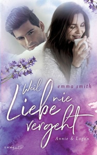 Cover for Emma Smith · Weil Liebe nie vergeht: Annie &amp; Logan (Paperback Book) (2018)
