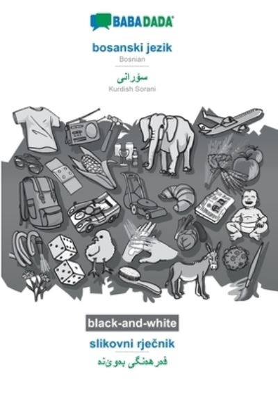 BABADADA black-and-white, bosanski jezik - Kurdish Sorani (in arabic script), slikovni rječ nik - visual dictionary (in arabic script): Bosnian - Kurdish Sorani (in arabic script), visual dictionary - Babadada Gmbh - Books - Babadada - 9783751147583 - September 15, 2020