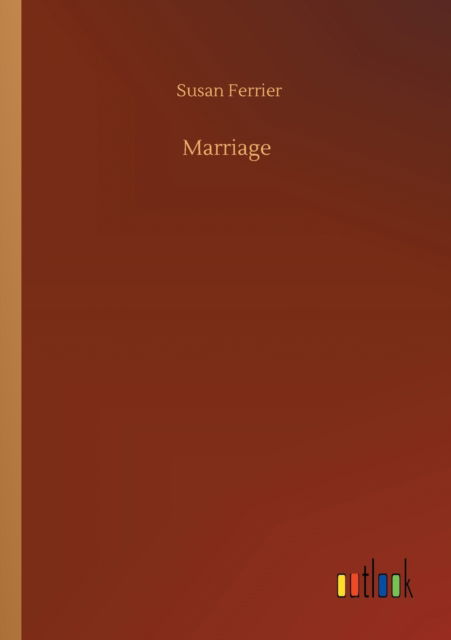 Marriage - Susan Ferrier - Książki - Outlook Verlag - 9783752306583 - 17 lipca 2020