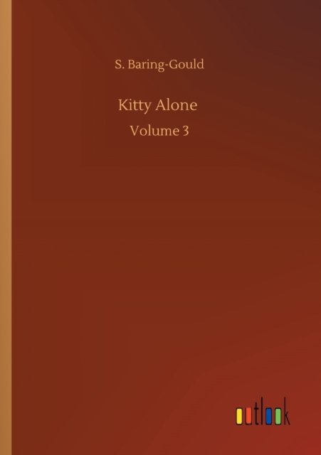 Cover for S Baring-Gould · Kitty Alone: Volume 3 (Paperback Book) (2020)