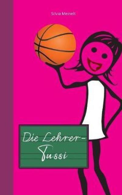 Cover for Meinelt · Die Lehrer-Tussi (Book) (2018)