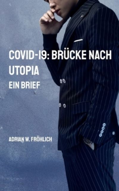 Cover for Fröhlich · COVID-19: Brücke nach Utopia (N/A) (2021)