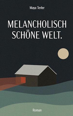 Cover for Maya Terler · Melancholisch schöne Welt (Hardcover Book) (2021)