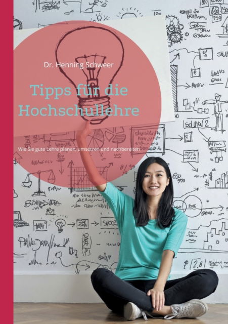 Cover for Henning Schweer · Tipps fur die Hochschullehre: Wie Sie gute Lehre planen, umsetzen und nachbereiten (Paperback Book) (2022)