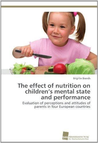 Cover for Brigitte Brands · The Effect of Nutrition on Children's Mental State and Performance: Evaluation of Perceptions and Attitudes of Parents in Four European Countries (Paperback Book) (2012)