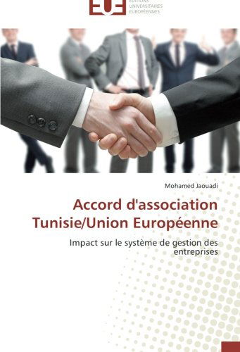 Cover for Mohamed Jaouadi · Accord D'association Tunisie / Union Européenne: Impact Sur Le Système De Gestion Des Entreprises (Paperback Book) [French edition] (2018)