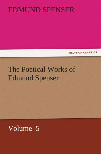 Cover for Edmund Spenser · The Poetical Works of Edmund Spenser: Volume  5 (Tredition Classics) (Pocketbok) (2011)