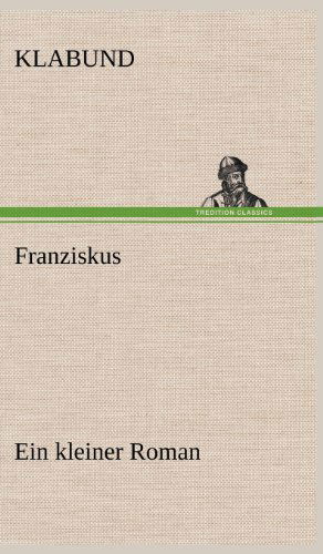 Cover for Klabund · Franziskus (Hardcover bog) [German edition] (2012)
