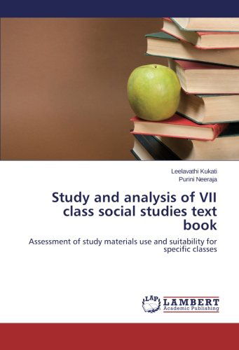 Cover for Purini Neeraja · Study and Analysis of Vii Class Social Studies Text Book: Assessment of Study Materials Use and Suitability for Specific Classes (Taschenbuch) (2014)