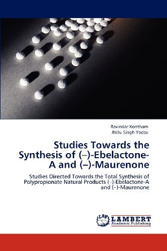 Cover for Jhillu Singh Yadav · Studies Towards the Synthesis of (-)-ebelactone-a and (-)-maurenone: Studies Directed Towards the Total Synthesis of Polypropionate Natural Products (-)-ebelactone-a and (-)-maurenone (Paperback Book) (2012)