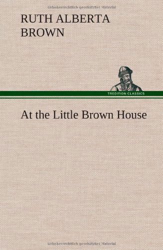 Cover for Ruth Alberta Brown · At the Little Brown House (Inbunden Bok) (2012)